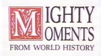 Mighty Moments From World History